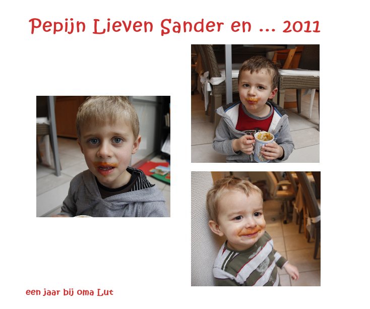 View Pepijn Lieven Sander en ... 2011 by een jaar bij oma Lut