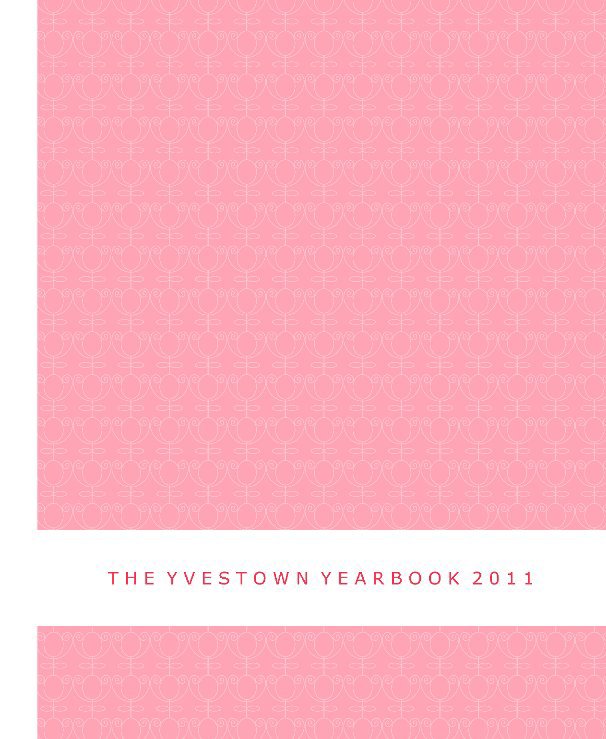View The Yvestown Yearbook 2011 by Yvonne Eijkenduijn
