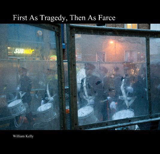 View First As Tragedy, Then As Farce by William Kelly