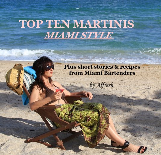 View TOP TEN MARTINIS MIAMI STYLE by Alfresh