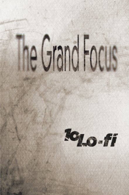 View The Grand Focus by 10-Lofi