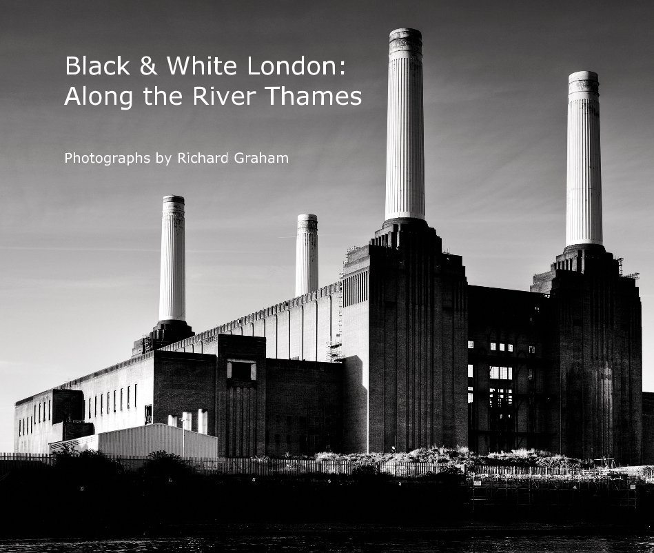 Bekijk Black & White London: Along the River Thames op Photographs by Richard Graham