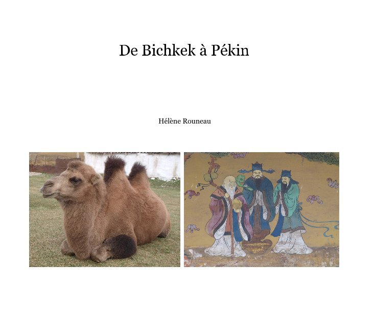 Visualizza De Bichkek à Pékin di Hélène Rouneau