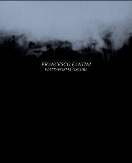 FRANCESCO FANTINI
PIATTAFORMA OSCURA book cover