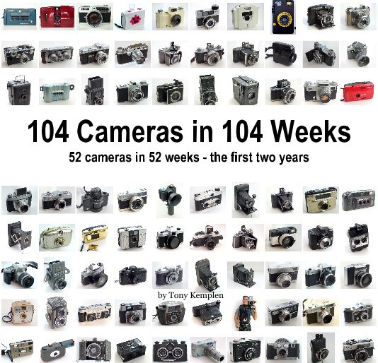 View 104 Cameras in 104 Weeks 52 cameras in 52 weeks - the first two years by Tony Kemplen