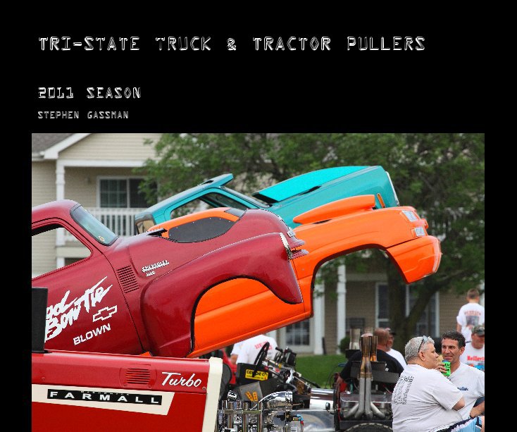 View Tri-State Truck & Tractor Pullers by Stephen Gassman