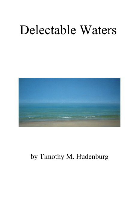View Delectable Waters by Timothy M. Hudenburg