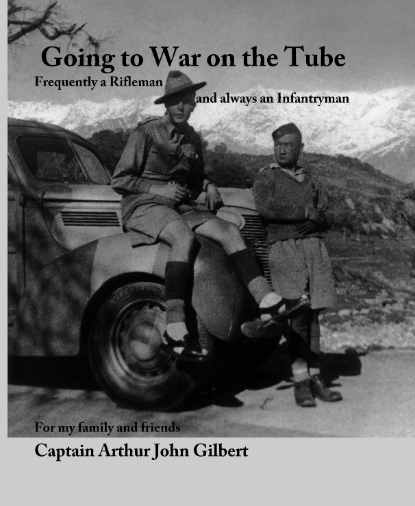 Ver Going to War on the Tube -


Frequently a Rifleman and always an Infantryman por Captain Arthur John Gilbert