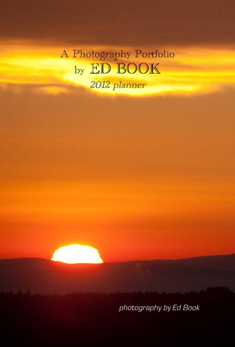 Ver A Photography Portfolio by Ed Book 2012 planner (I) por Ed Book