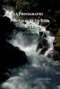 A Photography Portfolio by Ed Book 2012 planner (II) book cover