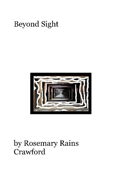 View Beyond Sight by Rosemary Rains Crawford