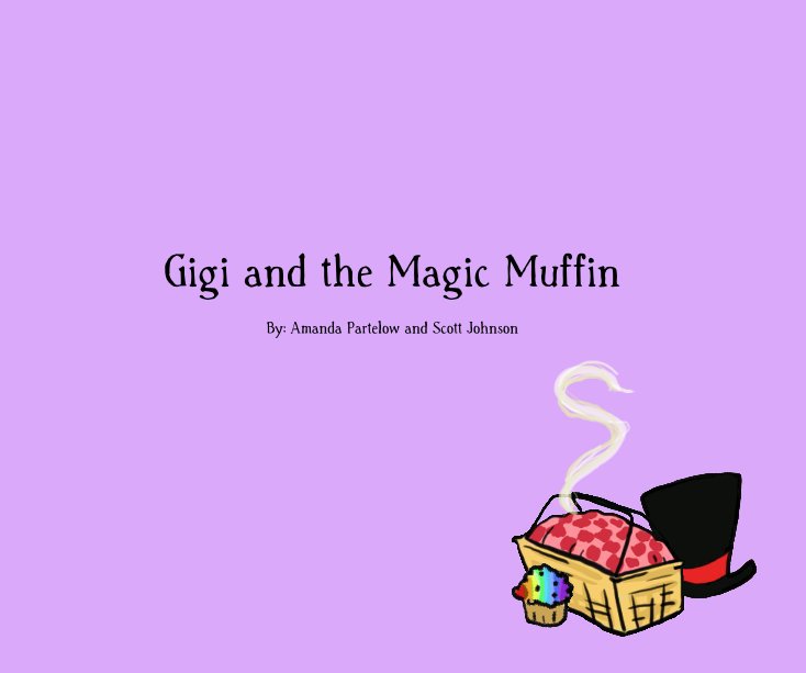 View Gigi and the Magic Muffin by Amanda Partelow and Scott Johnson