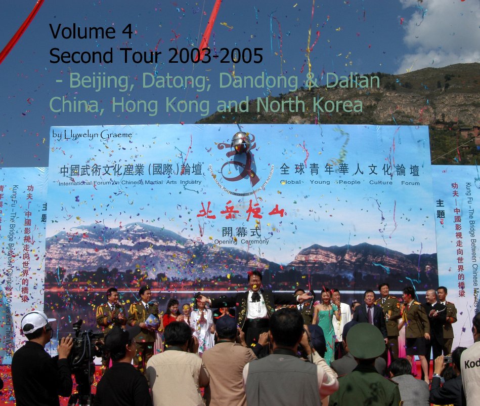 Bekijk Volume 4 Second Tour 2003-2005 - Beijing, Datong, Dandong & Dalian China, Hong Kong and North Korea op Llywelyn Graeme