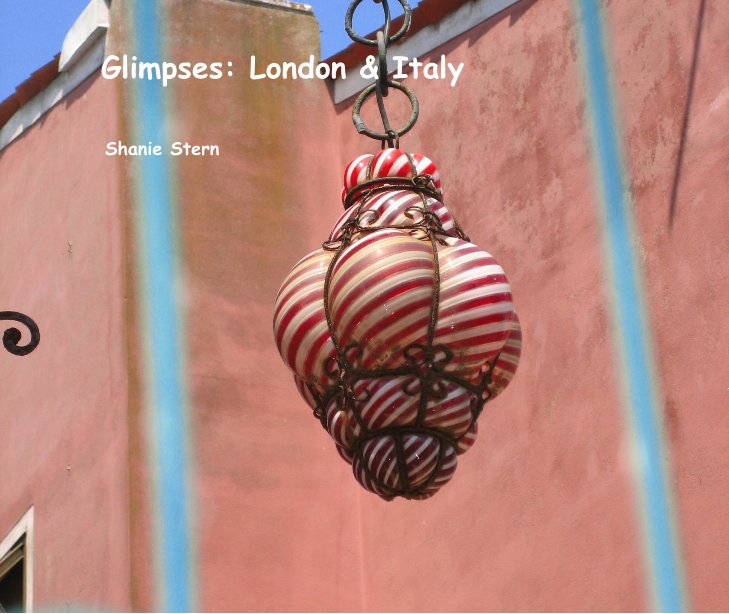 View Glimpses: London & Italy by Shanie Stern