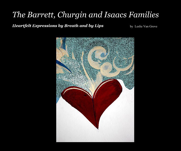 View The Barrett, Churgin and Isaacs Families by Leslie Van Grove