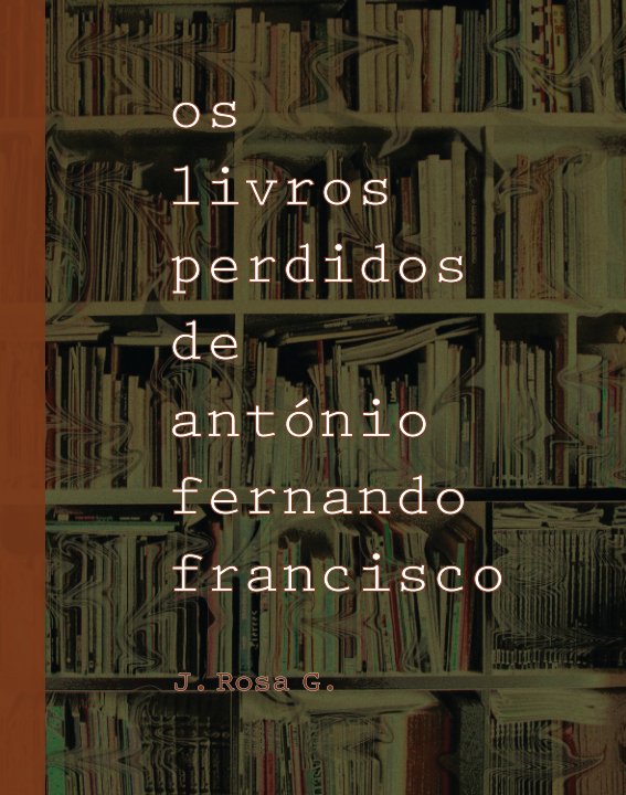 View Os Livros Perdidos de AFF by J. Rosa G.