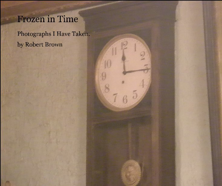 View Frozen in Time by Robert Brown