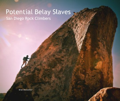 Potential Belay Slaves San Diego Rock Climbers book cover