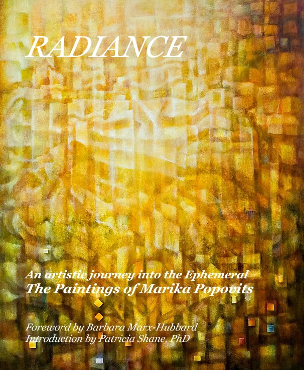 View RADIANCE by Foreword by Barbara Marx-Hubbard Introduction by Patricia Shane, PhD