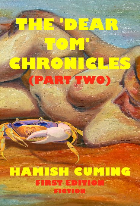 View THE 'DEAR TOM' CHRONICLES (PART TWO) by HAMISH CUMING FIRST EDITION FICTION