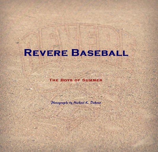Bekijk Revere Baseball op Photographs by Michael K. Dakota