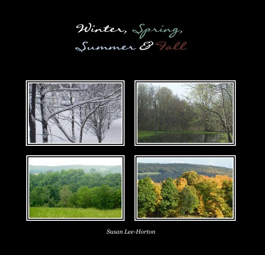 View Winter, Spring, Summer & Fall by Susan Lee-Horton