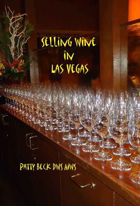 Visualizza Selling Wine in Las Vegas di Patty Beck DWS AIWS