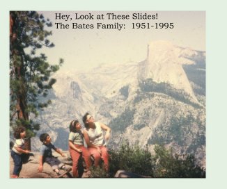 Hey, Look at These Slides! The Bates Family: 1951-1995 book cover