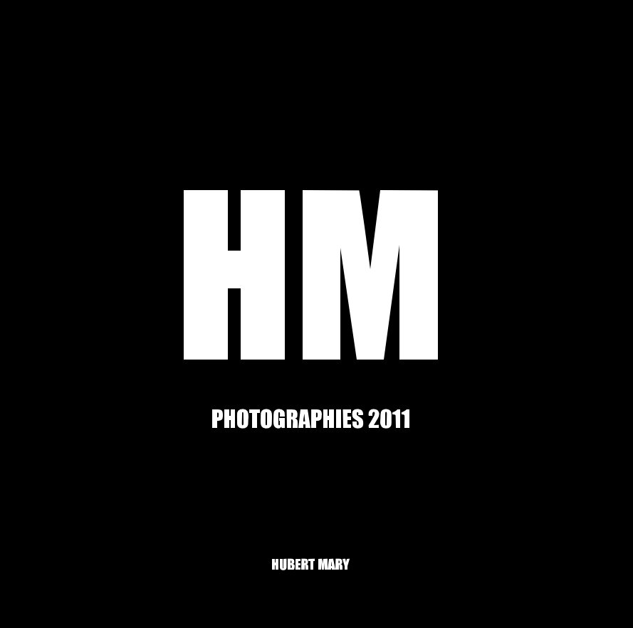 Ver HM PHOTOGRAPHIES 2011 por HUBERT MARY