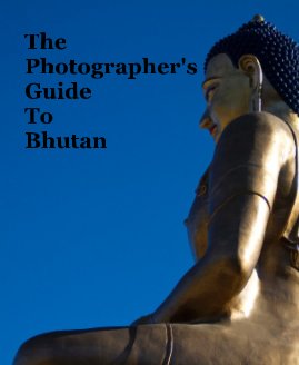 The Photographer's Guide To Bhutan book cover