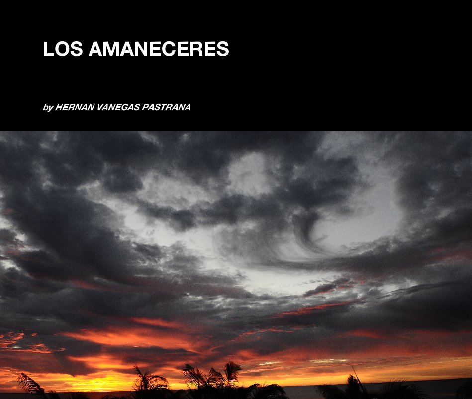 View LOS AMANECERES by HERNAN VANEGAS 
www.hernanvanegas.com