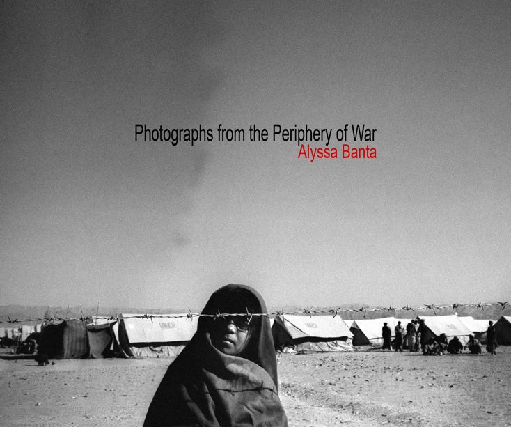 View Photographs from the Periphery of War by Alyssa Banta