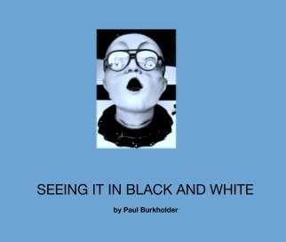 SEEING IT IN BLACK AND WHITE book cover