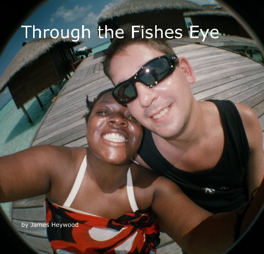 Ver Through the Fishes Eye por James Heywood