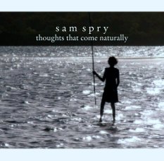 s a m  s p r y 
thoughts that come naturally book cover
