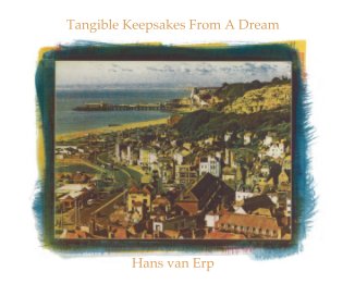 Tangible Keepsakes From A Dream Hans van Erp book cover