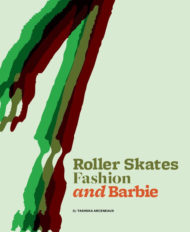 View Roller Skates Fashion and Barbie by Tasheka Arceneaux