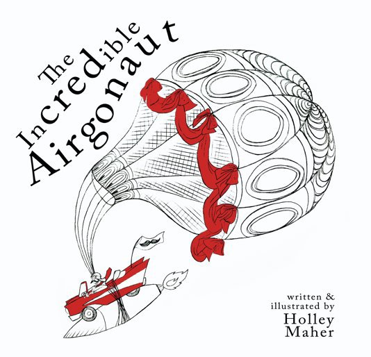 View The Incredible Airgonaut by Holley Maher