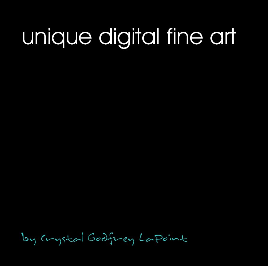 View unique digital fine art by Crystal Godfrey LaPoint