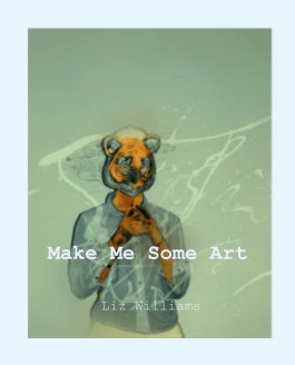 Make Me Some Art book cover