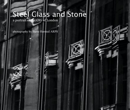 Steel Glass and Stone a portrait of the City of London book cover