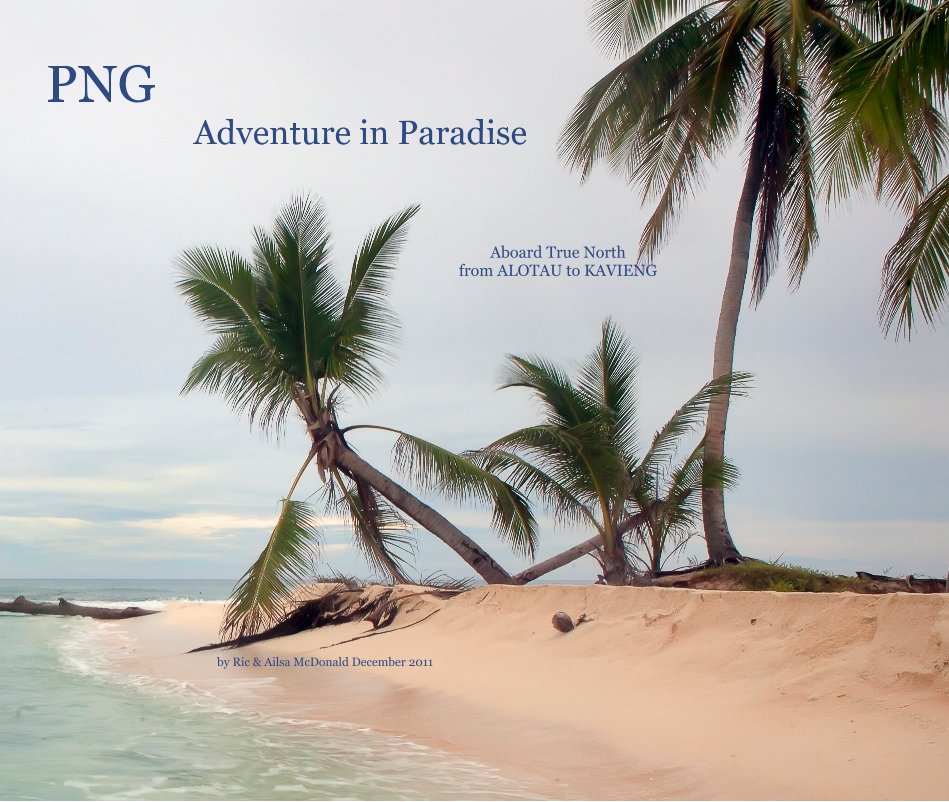 Ver PNG Adventure in Paradise por Ric & Ailsa McDonald December 2011