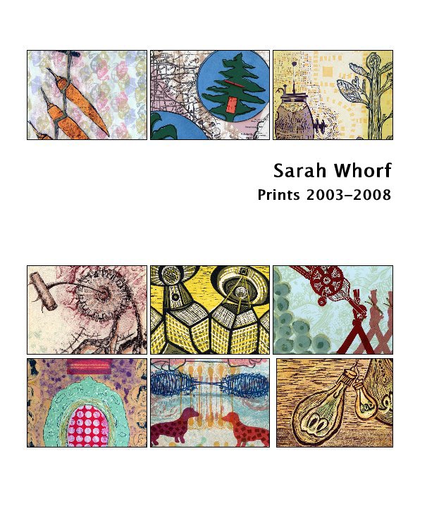 Bekijk Sarah Whorf Prints 2003-2008 op Sarah Whorf