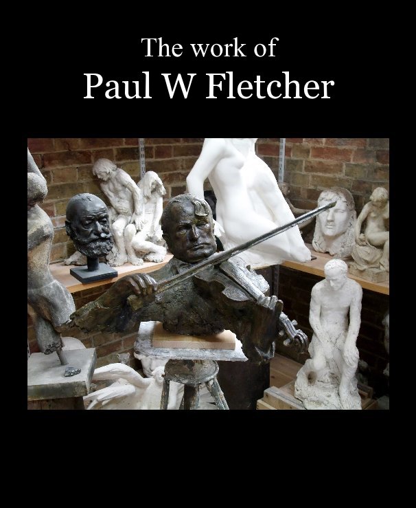 View The work of Paul W Fletcher by Thomasin Fletcher