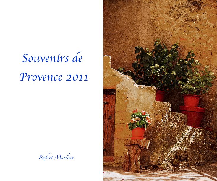 View Souvenirs de Provence 2011 by Robert Marleau