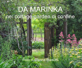 DA MARINKA nel cottage garden di confine Foto di Marina Biasutti book cover