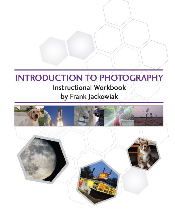 Introduction To Photography by Frank M. Jackowiak | Blurb Books