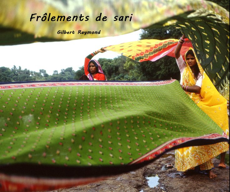 View Frôlements de sari by Gilbert Raymond
