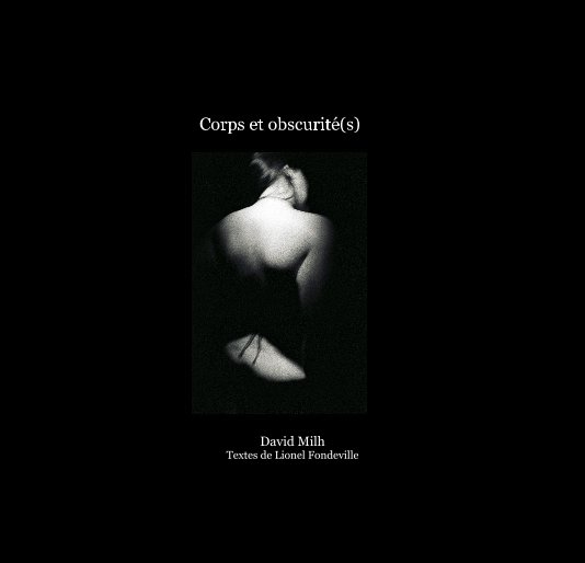 View Corps et obscurité(s) by David Milh