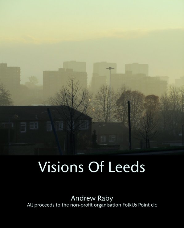 View Visions Of Leeds by Andrew Raby
All proceeds to the non-profit organisation FolkUs Point cic